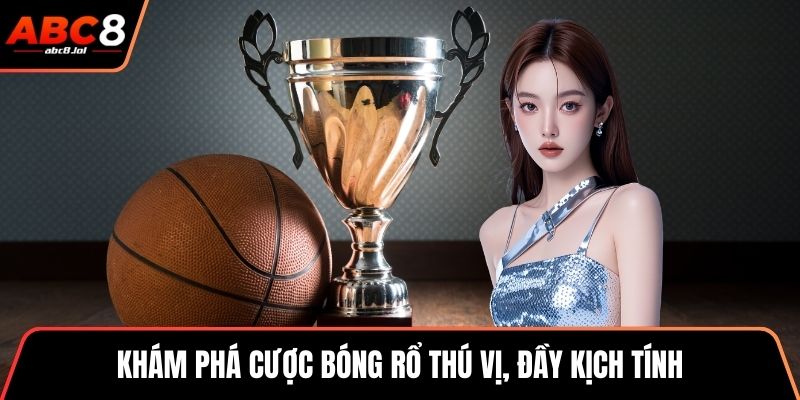 Khám phá cược bóng rổ thú vị, đầy kịch tính