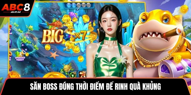 Bắn Cá Đổi Thưởng - Nơi Săn Bắn Nhận Về Quà Cực Khủng Săn boss đúng thời điểm để rinh quà khủng