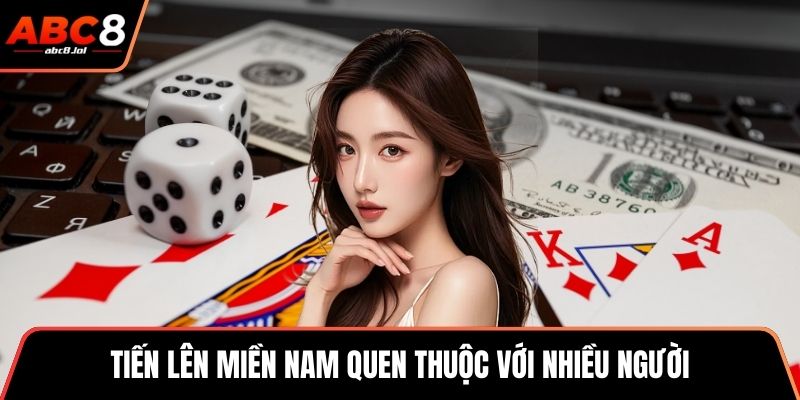 Tiến lên miền Nam quen thuộc với nhiều người